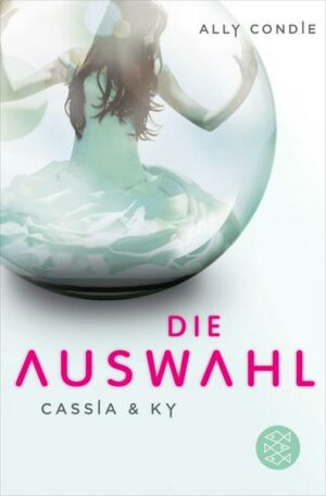 Die Auswahl / Cassia & Ky Bd. 1