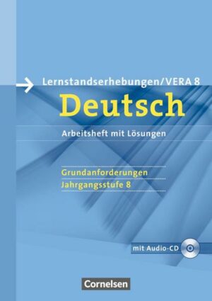 Vorbereitungsmaterialien für VERA - Deutsch. 8. Schuljahr. Grundanforderungen A. Arbeitsheft mit Lösungen und Hör-CD