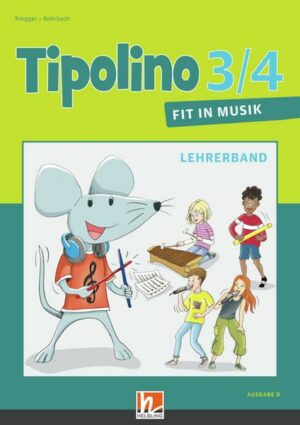 Tipolino 3/4 - Fit in Musik. Lehrerband. Ausgabe D