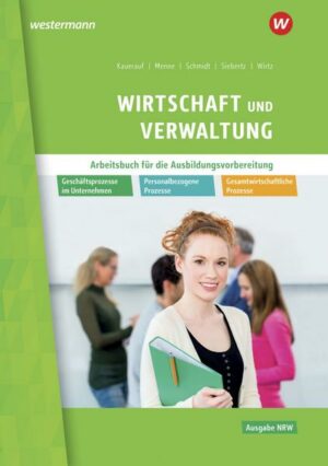 Wirtschaft und Verwaltung. Arbeitsbuch. Ausbildungsvorbereitung in Nordrhein-Westfalen