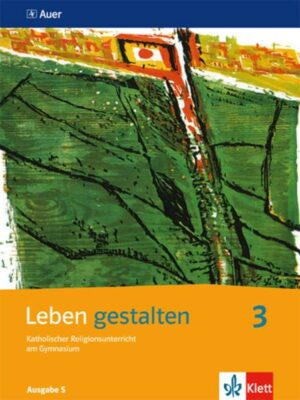 Leben gestalten 3. Schülerbuch 9. und 10. Jahrgangsstufe. Ausgabe S für Baden-Württemberg