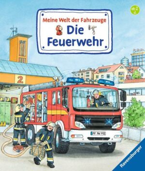 Meine Welt der Fahrzeuge: Die Feuerwehr