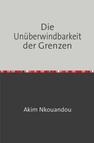 Die Unüberwindbarkeit der Grenzen