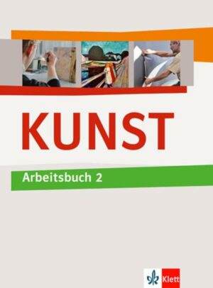 KUNST Arbeitsbuch 2. Schülerbuch 7.-10. Schuljahr