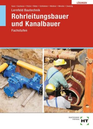 Lösungen zu Lernfeld Bautechnik Rohrleitungsbauer und Kanalbauer