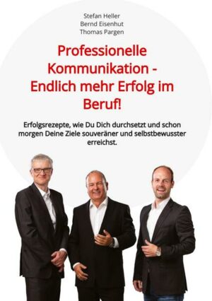 Professionelle Kommunikation - Endlich mehr Erfolg im Beruf!