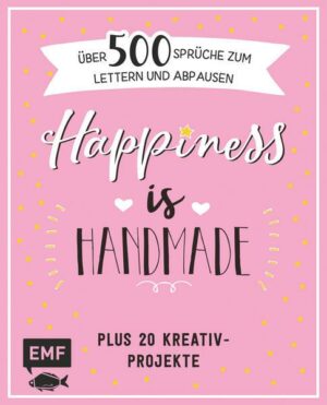 Happiness is handmade – über 500 Sprüche