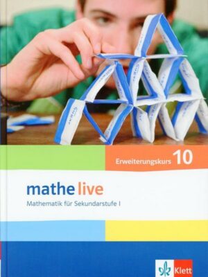 Mathe live. Schülerbuch Erweiterungskurs 10. Schuljahr. Allgemeine Ausgabe