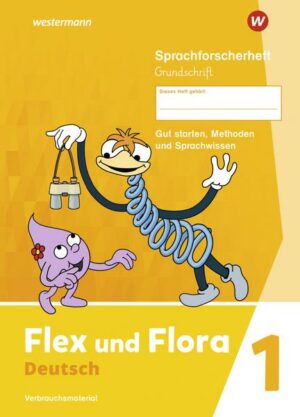 Flex und Flora 1. Sprachforscherheft 1 GS (Grundschrift)