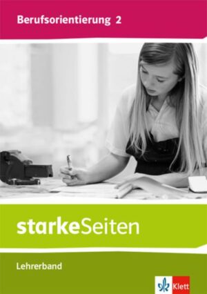 StarkeSeiten Berufsorientierung 2. Handreichungen für den Unterricht Klasse 7/8