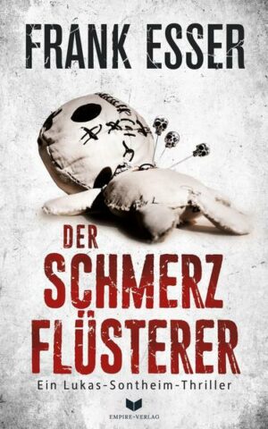 Der Schmerzflüsterer (Ein Lukas-Sontheim-Thriller 3)