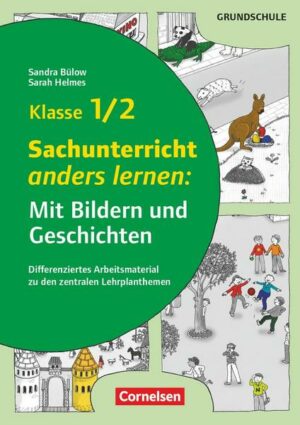 Klasse 1/2 - Sachunterricht anders lernen: Mit Bildern und Geschichten