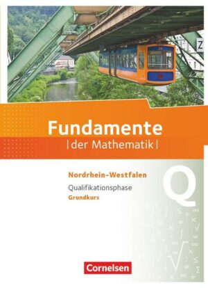 Fundamente der Mathematik Qualifikationsphase - Grundkurs - Nordrhein-Westfalen - Schülerbuch