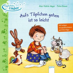 Töpfchenzauber. Aufs Töpfchen gehen ist so leicht