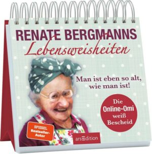 Renate Bergmanns Lebensweisheiten. Man ist eben so alt