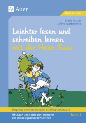 Diagnose und Förderung im Schriftspracherwerb. Leichter lesen und schreiben lernen mit der Hexe Susi