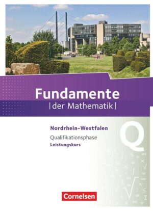 Fundamente der Mathematik  Qualifikationsphase. Schülerbuch Leistungskurs Nordrhein-Westfalen