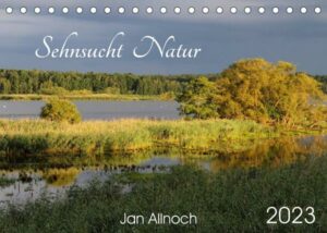 Sehnsucht Natur (Tischkalender 2023 DIN A5 quer)