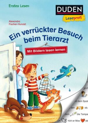 Duden Leseprofi – Mit Bildern lesen lernen: Ein verrückter Besuch beim Tierarzt