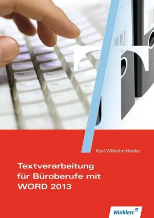 Textverarbeitung für Büroberufe mit WORD 2013. Schülerband