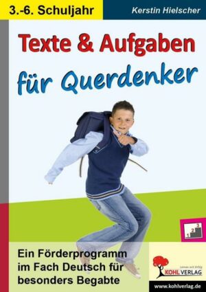 Texte und Aufgaben für Querdenker Ein Förderprogramm im Fach Deutsch für besonders Begabte