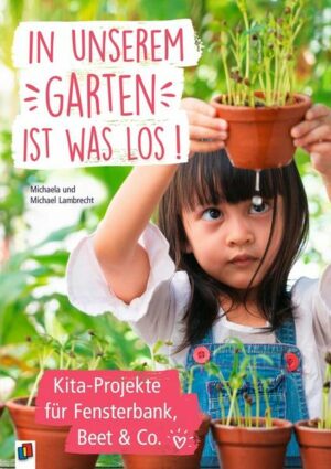 In unserem Garten ist was los! – Kita-Projekte für Fensterbank