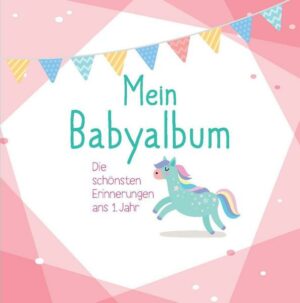 Mein Babyalbum - Die schönsten Erinnerungen ans 1. Jahr. (rosa)