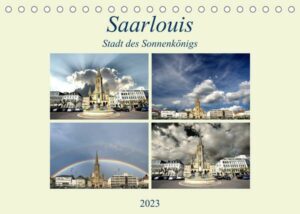 Saarlouis - Stadt des Sonnenkönigs (Tischkalender 2023 DIN A5 quer)