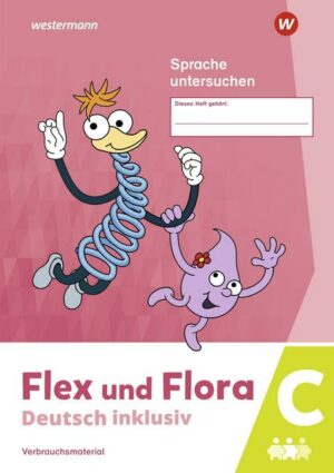 Flex und Flora - Deutsch inklusiv. Heft Sprache untersuchen inklusiv C