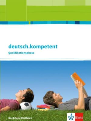 Deutsch.kompetent. Ausgabe für Nordrhein-Westfalen. Schülerbuch Qualifikationsphase mit Onlineangebot. Oberstufe