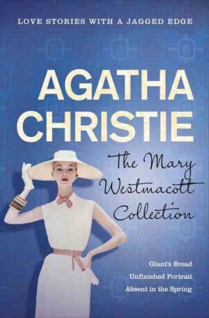 Mary Westmacott Collection Volume I (AKA Agatha Christie)