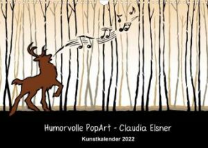 Humorvolle PopArt - Kunstkalender von Claudia Elsner (Wandkalender 2022 DIN A3 quer)