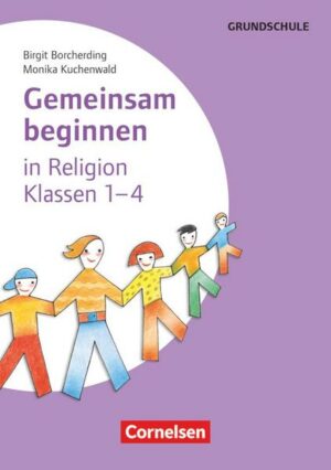 Gemeinsam beginnen - Religion Klasse 1-4