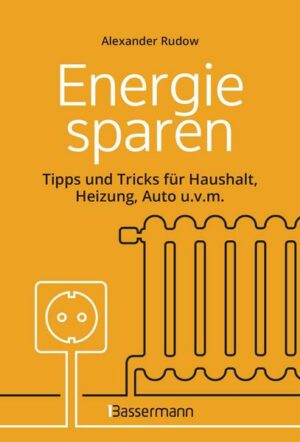 Energie sparen - Tipps und Tricks für Haushalt