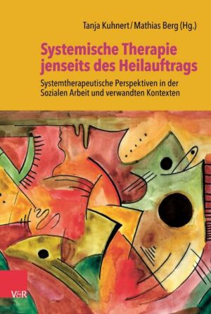 Systemische Therapie jenseits des Heilauftrags