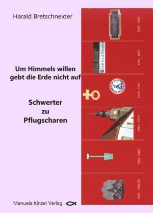 Um Himmels willen gebt die Erde nicht auf - Schwerter zu Pflugscharen