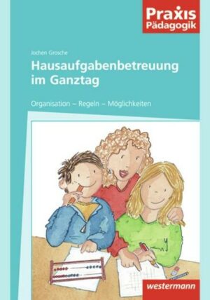 Praxis Pädagogik / Hausaufgabenbetreuung im Ganztag