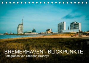 Bremerhaven - Blickpunkte (Tischkalender 2022 DIN A5 quer)