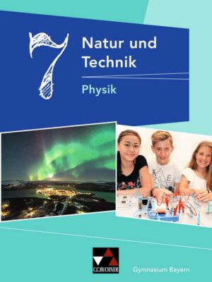 Natur und Technik 7: Physik Gymnasium Bayern