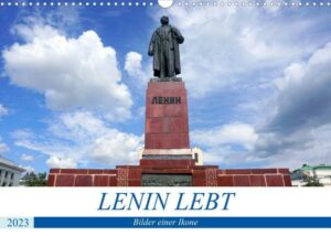 LENIN LEBT - Bilder einer Ikone (Wandkalender 2023 DIN A3 quer)