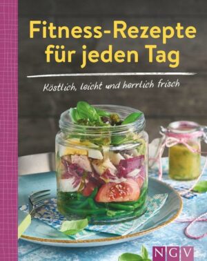 Fitness-Rezepte für jeden Tag - Köstlich