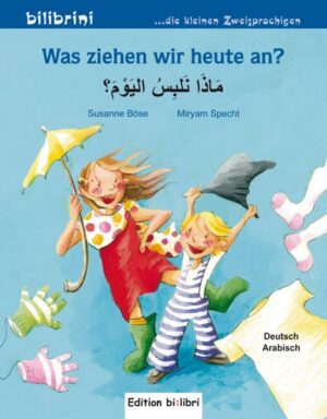 Was ziehen wir heute an? Kinderbuch Deutsch-Arabisch