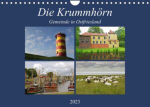 Die Krummhörn Gemeinde in Ostfriesland (Wandkalender 2023 DIN A4 quer)