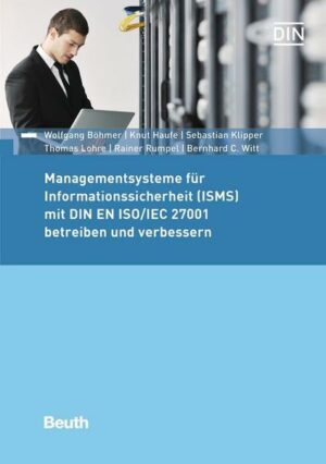 Managementsysteme für Informationssicherheit (ISMS) mit DIN EN ISO/IEC 27001 betreiben und verbessern