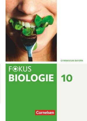 Fokus Biologie 10. Jahrgangsstufe. Gymnasium Bayern - Schülerbuch