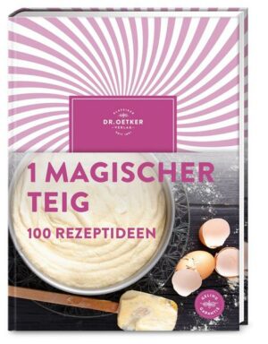 1 magischer Teig – 100 Rezeptideen