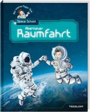 Der kleine Major Tom. Space School. Band 1: Abenteuer Raumfahrt