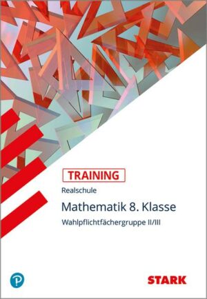 Training Realschule - Mathematik 8. Klasse Wahlpflichtfächergruppe II/III