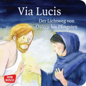 Via Lucis. Der Lichtweg von Ostern bis Pfingsten. Mini-Bilderbuch.