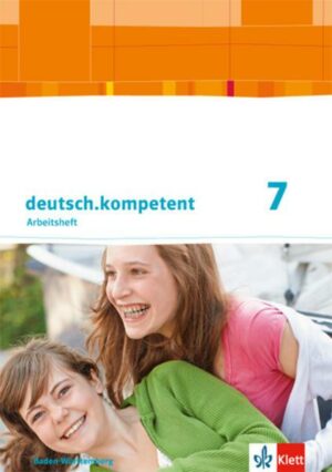 Deutsch.kompetent. Arbeitsheft mit Lösungen 7. Klasse. Ausgabe für Baden-Württemberg